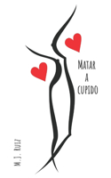 Matar a Cupido