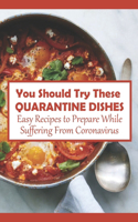 You Should Try These Quarantine Dishes