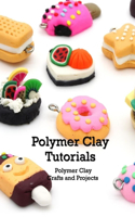 Polymer Clay Tutorials: Polymer Clay Crafts and Projects: Crafts for Kids