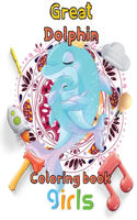 Great Dolphin Coloring book girls: 8.5''x11''/Dolphin coloring book