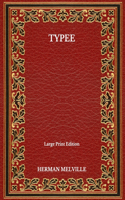 Typee - Large Print Edition