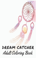 Dream Catcher Adult Coloring Book: An Adult Coloring Book with Motivational and Positive Affirmations for Confidence and Relaxation.