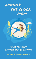 Around the Clock Mom
