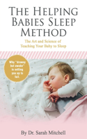 Helping Babies Sleep Method: The Art and Science of Teaching Your Baby to Sleep