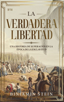 La verdadera libertad: Una historia de superación en la epoca de la esclavitud