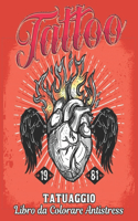 Tatuaggio Libro da Colorare Antistress: Un libro da colorare per adulti, regalo fantastico per gli amanti dei tatuaggi 50 tatuaggi su un lato, fantastici e rilassanti disegni del tatuaggio