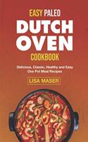 Easy Paleo Dutch Oven Cookbook: Delicious, Classic, Healthy and Easy One Pot Meal Recipes