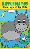 Hippopotamus Coloring book For Kids: Hippopotamus Coloring Book For Toddlers And Kids Ages 2-6 6-8