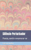 Silêncio Perturbador: Poesia, sentir e enamorar-se