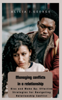 Managing conflicts in a relationship: Kiss and Make Up: Effective Strategies for Navigating Relationship Conflict