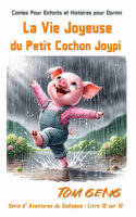 Contes Pour Enfants et Histoires pour Dormir: La Vie Joyeuse du Petit Cochon Joypi: Série d'Aventures du Zodiaque: Livre 12 sur 12