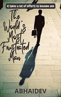 The World's Most Frustrated Man