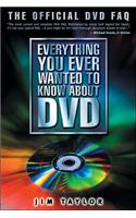 Everything You Ever Wanted to Know about DVD