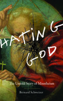 Hating God: The Untold Story of Misotheism(English)