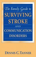 The Family Guide to Surviving Stroke and Communication Disorders