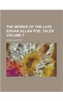 The Works of the Late Edgar Allan Poe Volume 1