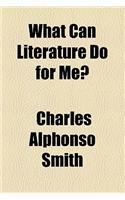What Can Literature Do for Me?