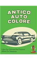 Antico Auto Colore: Libro Da Colorare Per Pazienti Affetti Da Demenza