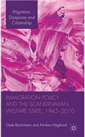 Immigration Policy and the Scandinavian Welfare State 1945-2010