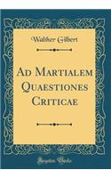 Ad Martialem Quaestiones Criticae (Classic Reprint)