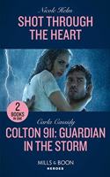 Shot Through The Heart / Colton 911: Guardian In The Storm: Shot Through the Heart (A North Star Novel Series) / Colton 911: Guardian in the Storm (Colton 911: Chicago)