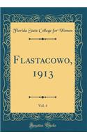 Flastacowo, 1913, Vol. 4 (Classic Reprint)