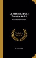 Recherche D'une Première Vérité: Fragments Posthumes