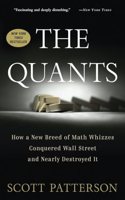 Quants: How a New Breed of Math Whizzes Conquered Wall Street and Nearly Destroyed It