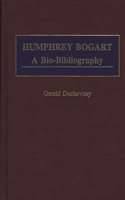 Humphrey Bogart: A Bio-Bibliography (Popular Culture Bio-Bibliographies)