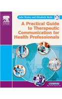 A Practical Guide to Therapeutic Communication for Health Professionals - E Book