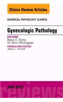 Gynecologic Pathology, an Issue of Surgical Pathology Clinics