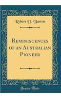 Reminiscences of an Australian Pioneer (Classic Reprint)