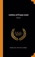 Letters of Franz Liszt; Volume 1
