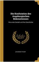 Die Konfutation des Augsburgischen Bekenntnisses: Ihre erste Gestalt und ihre Geschichte