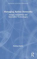 Managing Airline Networks: Design, Integration and Innovative Technologies(Managing Aviation Operations)