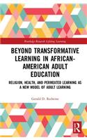 Beyond Transformative Learning in African-American Adult Education