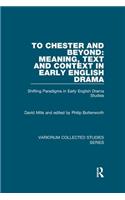 To Chester and Beyond: Meaning, Text and Context in Early English Drama