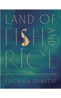 Land of Fish and Rice - Recipes from the Culinary Heart of China