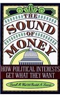 The Sound of Money: How Political Interests Get What They Want