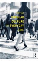 From Popular Culture to Everyday Life