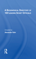 A Biographical Directory Of 100 Leading Soviet Officials