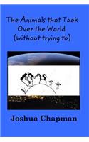 The Animals that Took Over the World (without trying to)!
