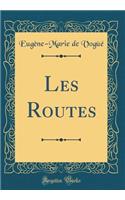 Les Routes (Classic Reprint)