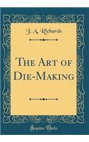 The Art of Die-Making (Classic Reprint)