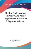 Rhythm And Harmony In Poetry And Music Together With Music As A Representative Art