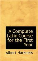 A Complete Latin Course for the First Year