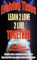 Evolving Times Learn 2 Love 2 Live Together