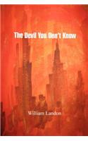 The Devil You Don't Know