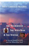 Wilderness, The Wild Man & The Wound