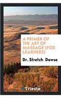 A PRIMER OF THE ART OF MASSAGE  FOR LEAR